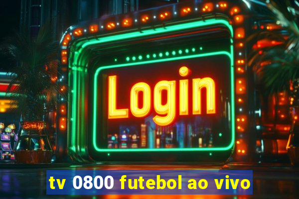 tv 0800 futebol ao vivo